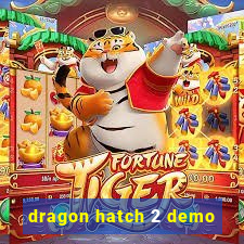 dragon hatch 2 demo